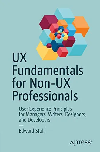 UX Fundamentals für Non-UX-Professionals - Recht: Wichtige Prinzipien der Nutzererfahrung für Manager, Writer, Designer und Entwickler zur Verbesserung der Benutzerinteraktion.