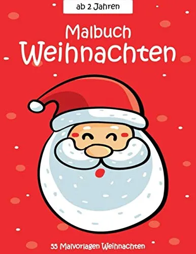 Malbuch Weihnachten ab 2 Jahren: 55 Malvorlagen Weihnachten - Weihnachten Malbuch Für Kinder ab 2 Jahren - Geschenkidee Für Kinder Mädchen und Jungen - Weihnachten Buch Kinder
