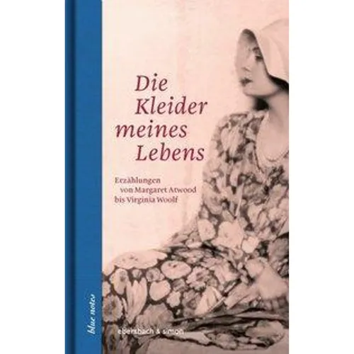 Die Kleider meines Lebens: Erzählungen von Margaret Atwood bis Virginia Woolf (blue notes)