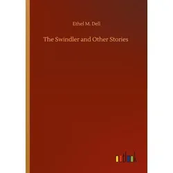 The Swindler and Other Stories von Ethel M. Dell / Outlook Verlag / Taschenbuch