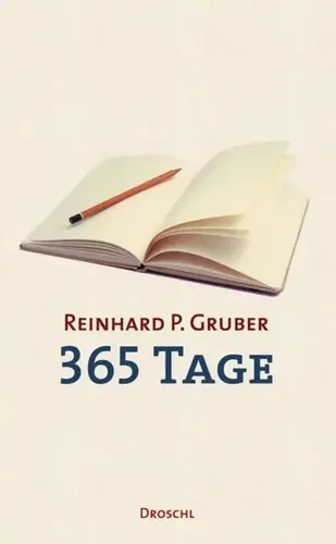 365 Tage von Reinhard P. Gruber - Belletristik Buch mit 376 Seiten, das das Leben über ein Jahr hinweg in fesselnden Tagebucheinträgen einfängt. Perfekt für Literaturfreunde!
