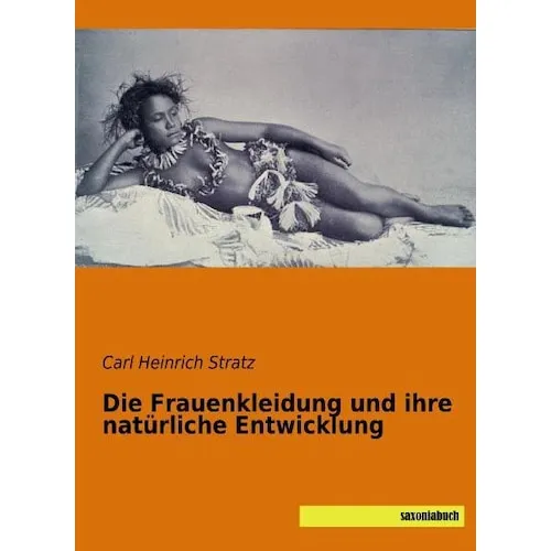 Saxoniabuch.De Die Frauenkleidung und ihre natürliche Entwicklung (Deutsch, Carl Heinrich Stratz, 2015) (55590298)