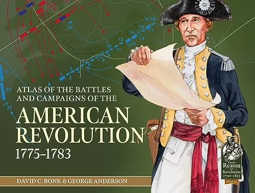 An Atlas of the Battles and Campaigns of the American Revolution, 1775-1783 - Militärwissenschaft, detaillierte Karten und Analysen der Schlachten und Kampagnen des Amerikanischen Unabhängigkeitskriegs.