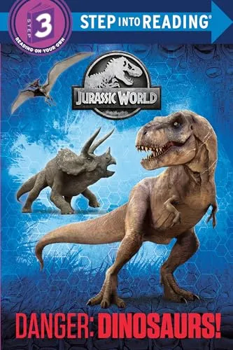 Danger: Dinosaurs! (Jurassic World) (Jurassic World: Step Into Reading, Step 3)