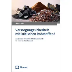 Versorgungssicherheit mit kritischen Rohstoffen? von Jakob Kullik / Nomos Verlags GmbH / Buch