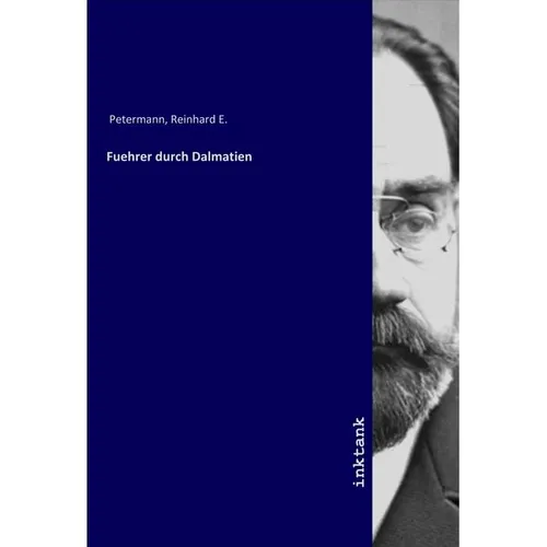 Inktank Publishing Fuehrer durch Dalmatien (Reinhard E. Petermann, 2019) (56083277)