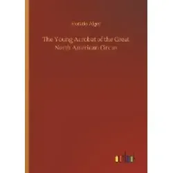 The Young Acrobat of the Great North American Circus von Horatio Alger / Outlook Verlag / Taschenbuch