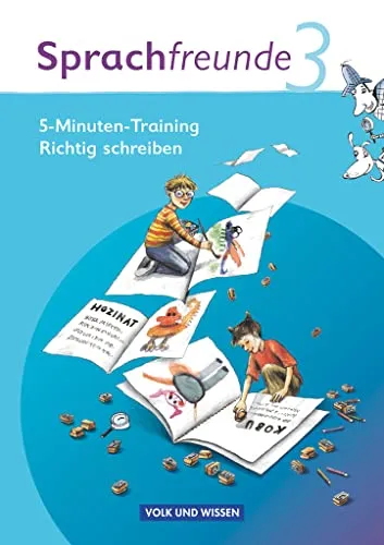 Sprachfreunde - Sprechen - Schreiben - Spielen - Ausgabe Nord/Süd 2010 - 3. Schuljahr: 5-Minuten-Training "Richtig schreiben" - Arbeitsheft (Sprachfreunde, Ausgabe Nord/Süd 2010, 3. Schuljahr)