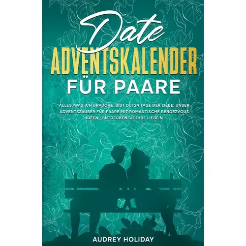 Date Adventskalender für Paare - Inkl. Fotoalbum - Belletristik - 24 romantische Dates und Denkanstöße zur Auffrischung Ihrer Beziehung. Ideal für Paare, die ihre Liebe neu entdecken möchten.