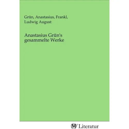 MV-Literatur Anastasius Grün's gesammelte Werke (Anastasius Grün, Ludwig August Frankl, 2020) (56146711)