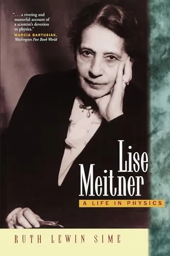 Lise Meitner: A Life in Physics (California Studies in the History of Science, Band 11)