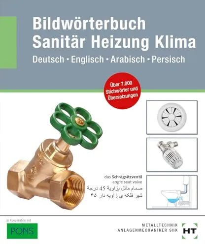 Bildwörterbuch Sanitär, Heizung, Klima: Deutsch Englisch Arabisch Persisch - Umfangreiches Bildwörterbuch für Bauwesen, ideal für Fachkräfte und Auszubildende zur Verständigung in mehreren Sprachen.