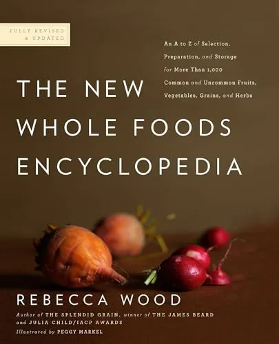 The New Whole Foods Encyclopedia: A Comprehensive Resource for Healthy Eating