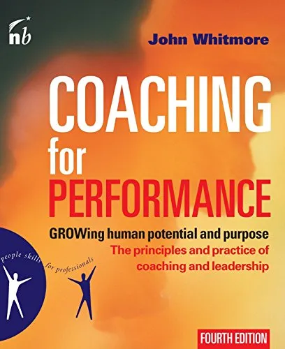 Coaching for Performance: The Principles and Practices of Coaching and Leadership (People Skills for Professionals)