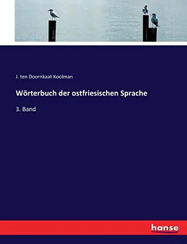 Wörterbuch der ostfriesischen Sprache: 3. Band - Einsprachiges Wörterbuch mit umfassenden Einträgen zur ostfriesischen Sprache, ideal für Sprachinteressierte und Kulturfreunde.
