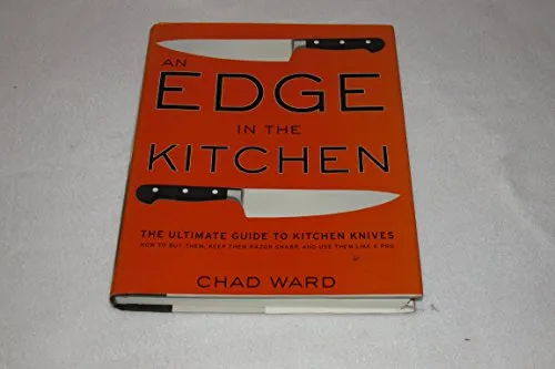 Edge in the Kitchen, An: The Ultimate Guide to Kitchen Knives―How to Buy Them, Keep Them Razor Sharp, and Use Them Like a Pro