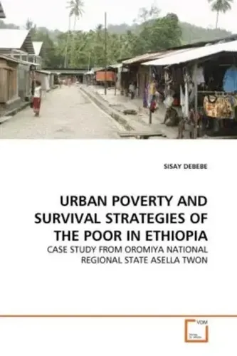 URBAN POVERTY AND SURVIVAL STRATEGIES OF THE POOR IN ETHIOPIA Sisay Debebe Buch