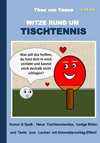 Witze rund um Tischtennis: Humor & Spaß: Neue Tischtenniswitze, lustige Bilder und Texte zum Lachen mit Schmetterschlag Effekt!