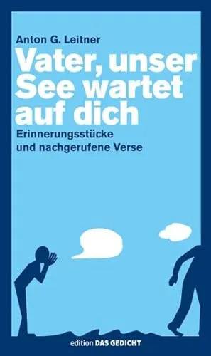 Vater, unser See wartet auf dich: Erinnerungsstücke und nachgerufene Verse - Kurzgeschichten mit emotionalen Erinnerungen und tiefgründigen Versen, die zum Nachdenken anregen und nostalgische Gefühle wecken.