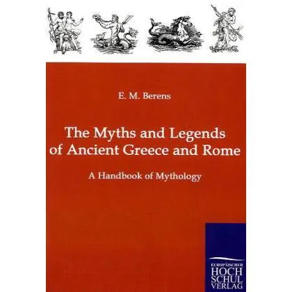 EHV The Myths and Legends of Ancient Greece and Rome (Deutsch, E. M. Berens, 2010) (55340226)
