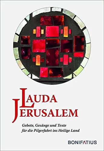 Lauda Jerusalem: Gebete, Gesänge und Texte für die Pilgerfahrt ins Heilige Land