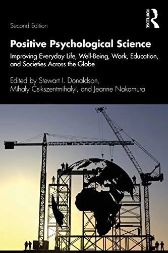 Positive Psychological Science: Improving Everyday Life, Well-Being, Work, Education, and Societies Across the Globe (Applied Psychology)