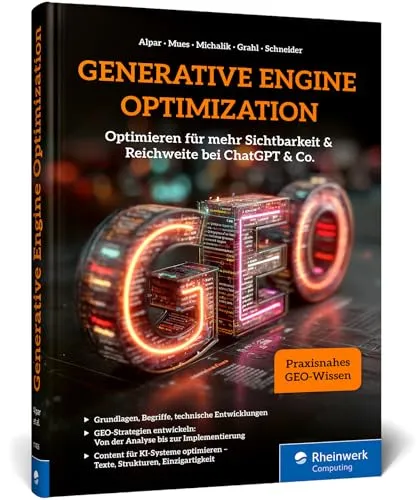 Generative Engine Optimization: Inhalte für KI-Systeme optimieren - Erfahren Sie, wie Sie Inhalte für ChatGPT & Co. effektiv aufbereiten und GEO-Maßnahmen strategisch planen. Ideal für Marketing-Profis und Kreative! Ein unverzichtbares Buch für den digitalen Erfolg!  