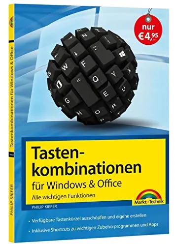 Tastenkombinationen für Windows & Office - Alle wichtigen Funktionen: Windows 10, Windows 7, Windows 8 und Windows 8.1, Office 2016, 2013 und 2010