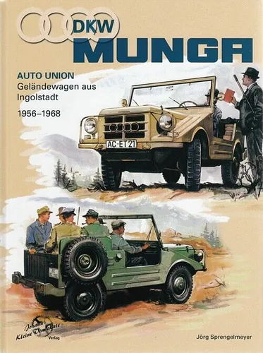 Sprengelmeyer: DKW Munga, Auto Union Geländewagen Typen-Handbuch/Modelle/Technik