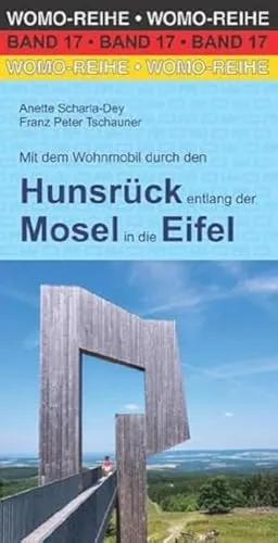 Mit dem Wohnmobil durch den Hunsrück - Womo-Reihe, Band 17 - Reiseführer für Wohnmobil-Abenteuer im Hunsrück und an der Mosel, ideal für Naturliebhaber und Entdecker.