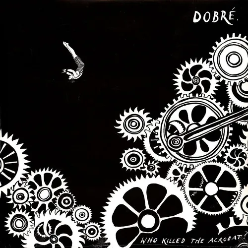 Dobre - Who Killed The Acrobat? (Vinyl LP - 2017 - Original)