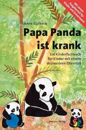 Papa Panda ist krank: Ein Kinderfachbuch für Kinder mit depressivem Elternteil - Medizin: Unterstützt Kinder im Umgang mit elterlicher Depression und bietet einfühlsame Erklärungen sowie hilfreiche Tipps.