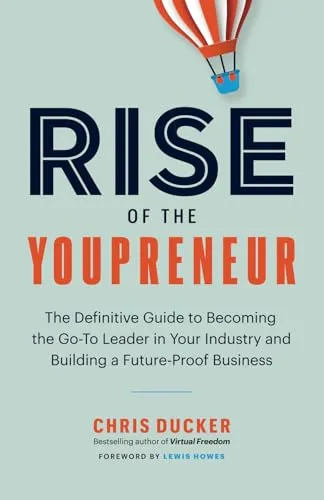 Rise of the Youpreneur: The Definitive Guide to Becoming the Go-To Leader in Your Industry and Building a Future-Proof Business