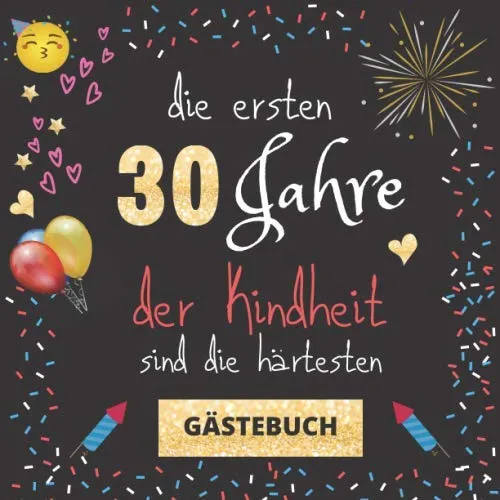 Gästebuch 30. Geburtstag: Die ersten 30 Jahre der Kindheit sind die härtesten | witziges Gästebuch mit Fragen zum Ausfüllen | für Männer und Frauen | Geschenkidee und Gästespiel für die Feier