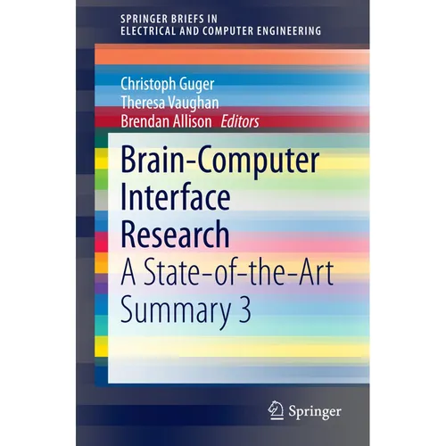 Springer Brain-Computer Interface Research (Brendan Allison, Christoph Guger, Theresa Vaughan, 2014) (55559192)