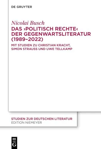 Das ›politisch Rechte‹ der Gegenwartsliteratur (1989–2022) - Literarische Bewegungen & Epochen: Umfassende Studien zu Christian Kracht, Simon Strauß und Uwe Tellkamp, die aktuelle Strömungen der deutschen Literatur beleuchten.