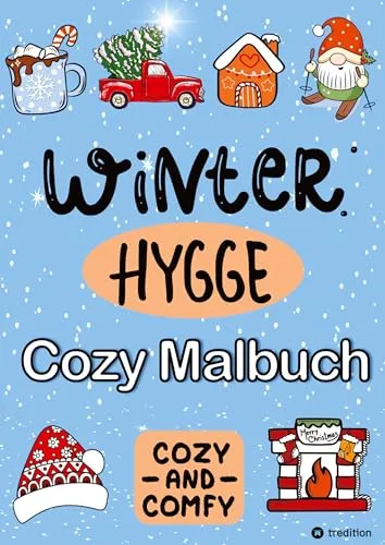 Malbuch für Winter - Hygge Cozy Comfy and Cute - Cozy Weihnachten Malbuch: Weihnachten Malbuch für Frauen Jugendliche Mädchen ab 12 (Malbücher für die Winterzeit und Weihnachten)
