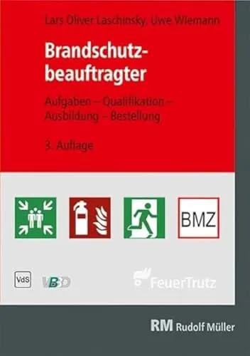Brandschutzbeauftragter: Aufgaben - Qualifikation - Ausbildung - Bestellung Leitfaden zur Richtlinie mit Praxisbeispielen