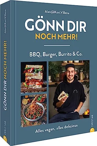 Veganes Kochbuch – Gönn dir noch mehr! - Freizeit, Haus & Garten – Entdecke 60 leckere, pflanzliche Rezepte für BBQ, Burger und Burritos von Instagrammer Alexander Villena.