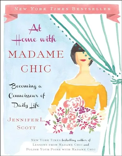 At Home with Madame Chic: Becoming a Connoisseur of Daily Life