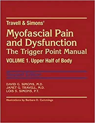 Myofascial Pain and Dysfunction The Trigger Point Manual, Vol. 1: Upper Half of Body