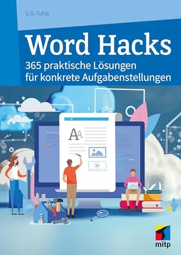 Word Hacks: 365 praktische Lösungen für Microsoft Word - Praktische Tipps und Tricks für Microsoft Word, die Ihnen helfen, effizienter zu arbeiten und häufige Probleme schnell zu lösen.