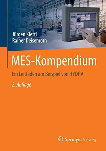 MES-Kompendium: Ein Leitfaden am Beispiel von HYDRA - Recht: Umfassender Leitfaden für Manufacturing Execution Systems (MES) mit praktischen Beispielen für die erfolgreiche Implementierung.
