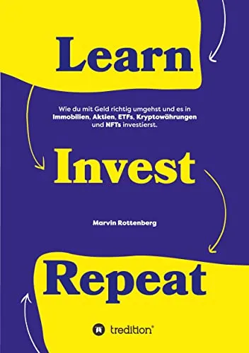 Learn. Invest. Repeat.: Geld richtig anlegen in Immobilien, Aktien & mehr - Konzernrechnungslegung - Entdecke, wie du erfolgreich in Immobilien, Aktien, ETFs, Kryptowährungen und NFTs investierst und finanziell unabhängig wirst.