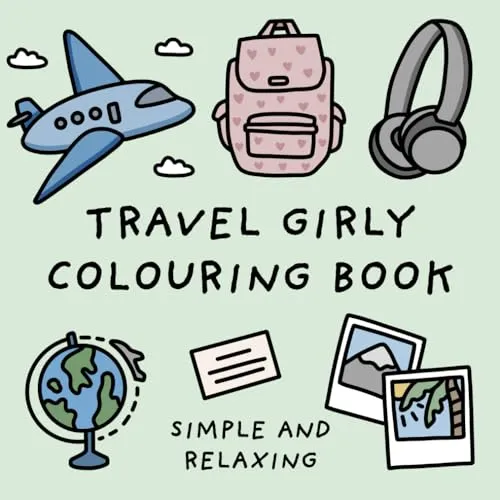 Travel Girly Colouring Book (Simple and Relaxing Bold Designs for Adults & Children) (Simple and Relaxing Colouring Books)