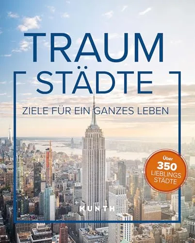 KUNTH Bildband Traumstädte: Ziele für ein ganzes Leben - Entdecken Sie mit dem KUNTH Bildband Traumstädte faszinierende Reiseziele für unvergessliche Erlebnisse. Ideal für alle, die ihre nächste Traumreise planen.