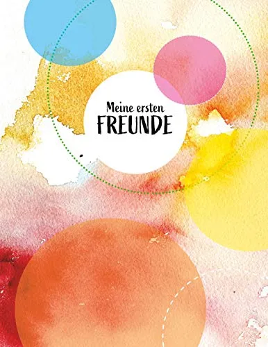 Meine ersten Freunde: Freundebuch - Kinderbuch für die ersten Freundschaften, fördert soziale Fähigkeiten und Erinnerungen für die Kleinsten.
