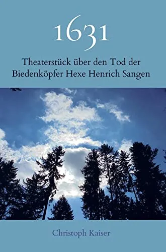 1631: Theaterstück über den Tod der Biedenköpfer Hexe Henrich Sangen