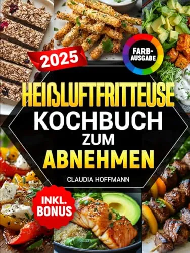 Heißluftfritteuse Kochbuch zum Abnehmen - Sport Allgemein: Über 100 leckere, kalorienarme Rezepte für alle Airfryer Modelle, die das Abnehmen erleichtern, ohne auf Geschmack zu verzichten.