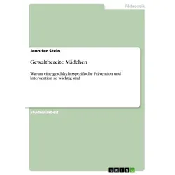 Gewaltbereite Mädchen von Jennifer Stein / GRIN Verlag / Taschenbuch
